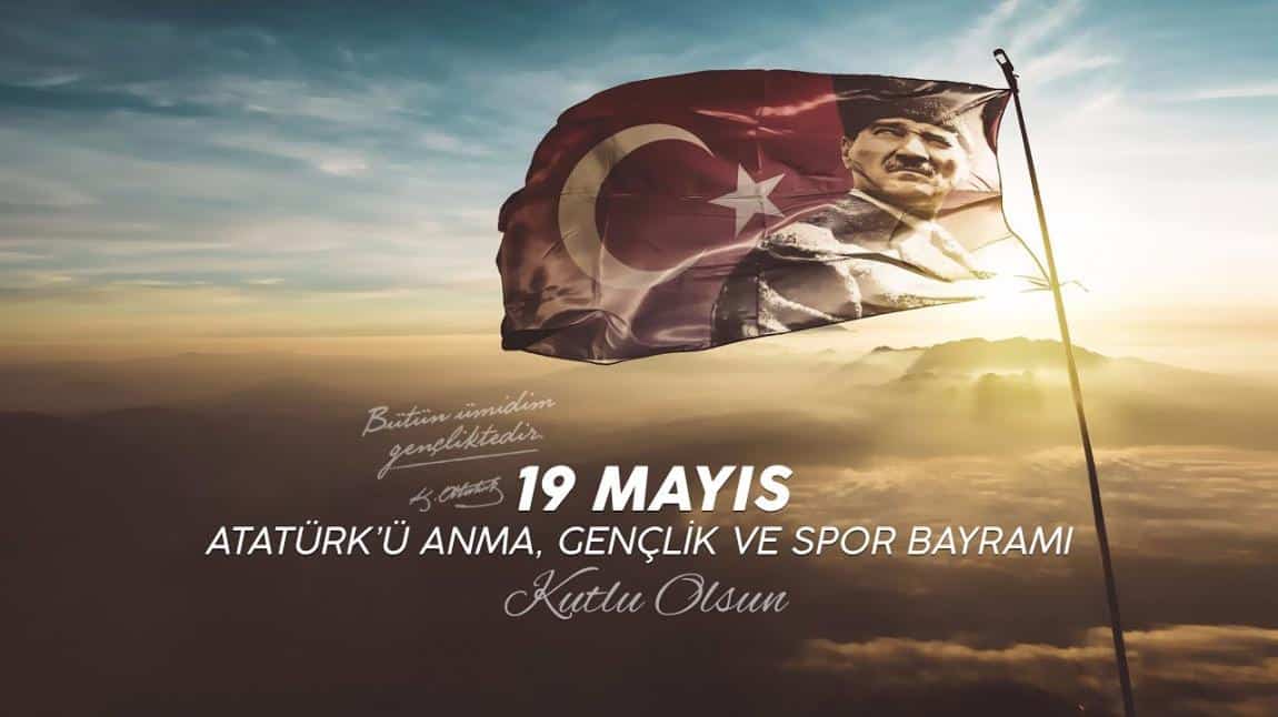 19 Mayıs Atatürk'ü Anma ,Gençlik ve Spor Bayramımız Kutlu Olsun